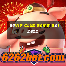 66Vip Club Game Bài 2022