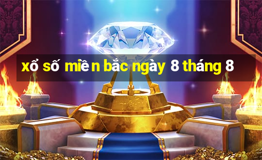 xổ số miền bắc ngày 8 tháng 8