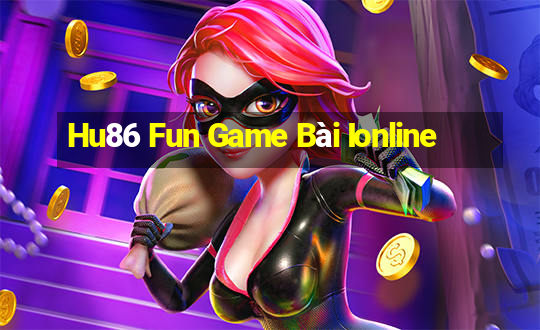 Hu86 Fun Game Bài Ionline