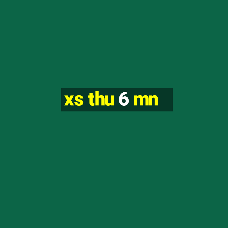 xs thu 6 mn