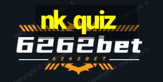 nk quiz