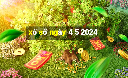 xổ số ngày 4 5 2024