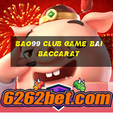 Bao99 Club Game Bài Baccarat