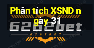 Phân tích XSND ngày 31