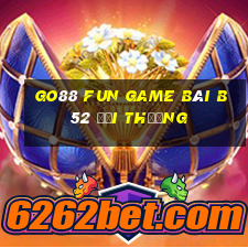 Go88 Fun Game Bài B52 Đổi Thưởng