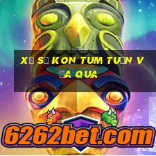 xổ số kon tum tuần vừa qua