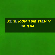 xổ số kon tum tuần vừa qua