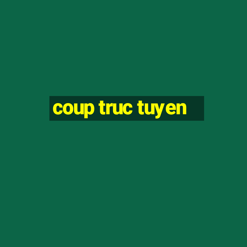 coup truc tuyen