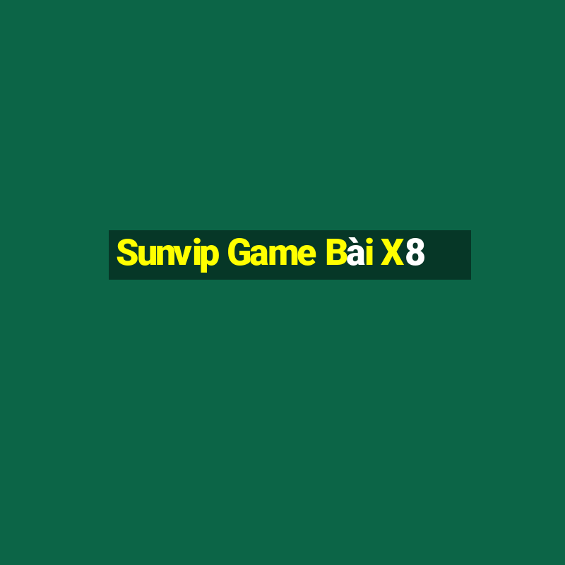 Sunvip Game Bài X8