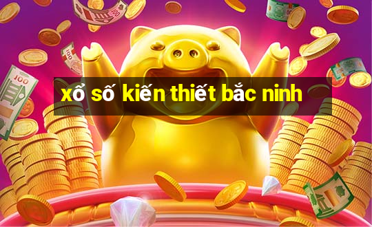 xổ số kiến thiết bắc ninh