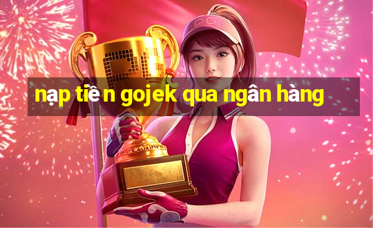 nạp tiền gojek qua ngân hàng