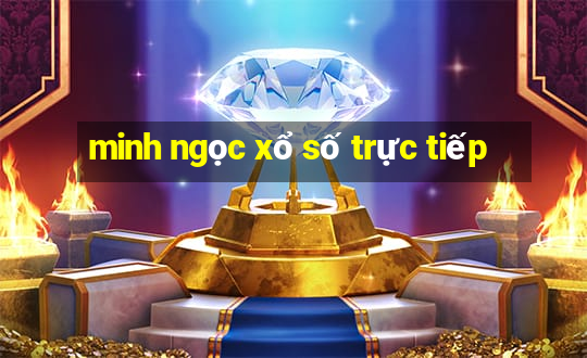 minh ngọc xổ số trực tiếp