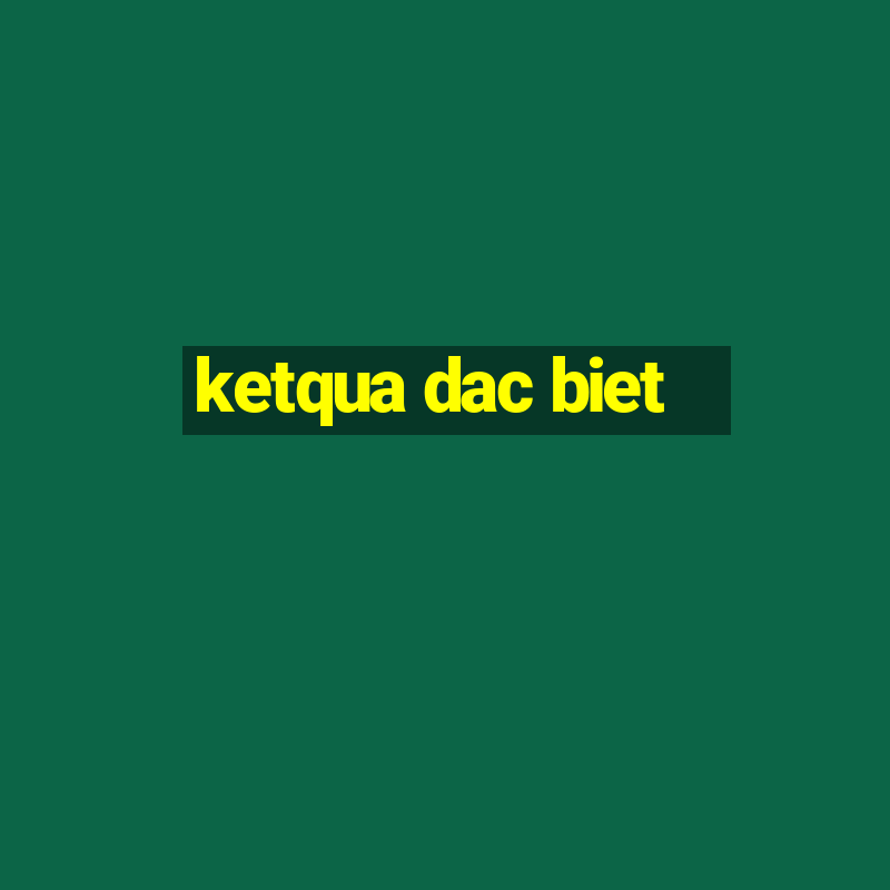 ketqua dac biet