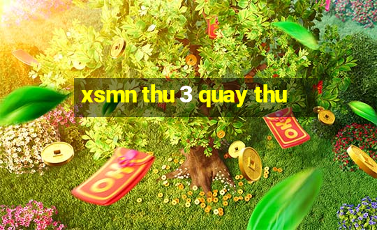 xsmn thu 3 quay thu