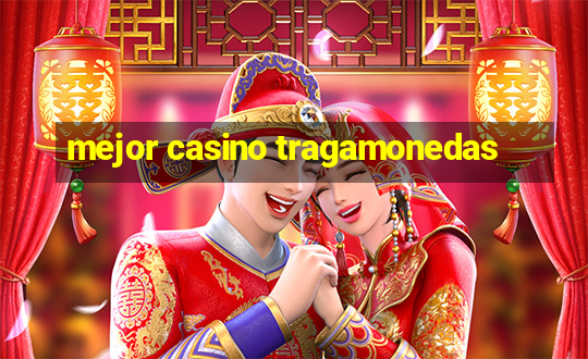 mejor casino tragamonedas