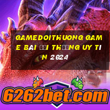 Gamedoithuong Game Bài Đổi Thưởng Uy Tín 2024