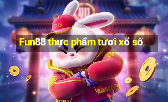 Fun88 thực phẩm tươi xổ số