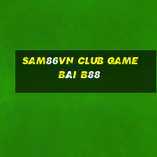 Sam86Vn Club Game Bài B88