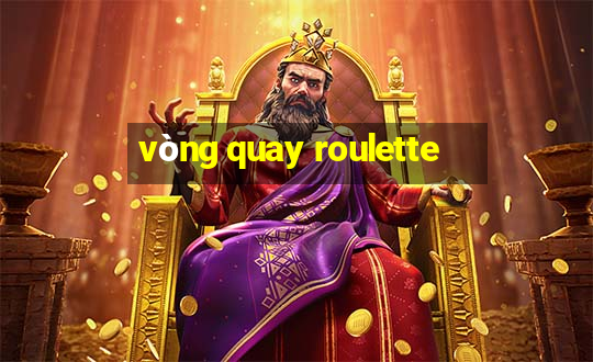 vòng quay roulette