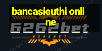 bancasieuthi online