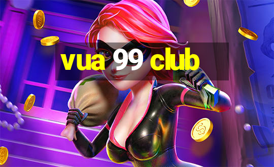 vua 99 club