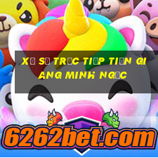 xổ số trực tiếp tiền giang minh ngọc