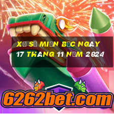 xổ số miền bắc ngày 17 tháng 11 năm 2024