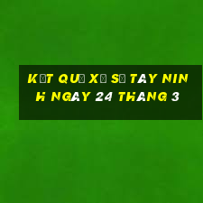 kết quả xổ số tây ninh ngày 24 tháng 3