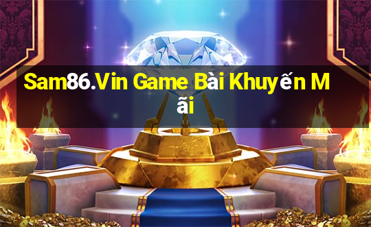 Sam86.Vin Game Bài Khuyến Mãi