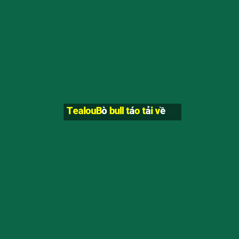 TealouBò bull táo tải về