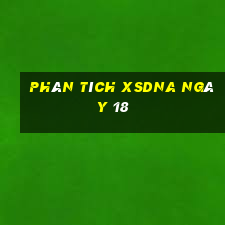 Phân tích XSDNA ngày 18