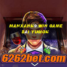 Manxanh9 Win Game Bài Yugioh