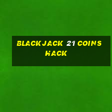 blackjack 21 coins hack