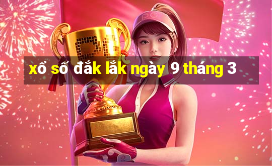 xổ số đắk lắk ngày 9 tháng 3