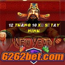 12 tháng 10 xổ số tây ninh