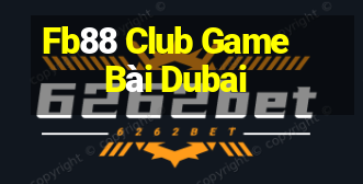 Fb88 Club Game Bài Dubai