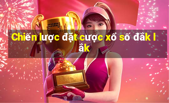 Chiến lược đặt cược xổ số đắk lắk