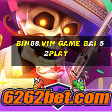 Bin88.Vin Game Bài 52Play