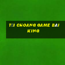 Tải Choang Game Bài King