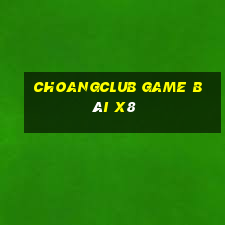 Choangclub Game Bài X8