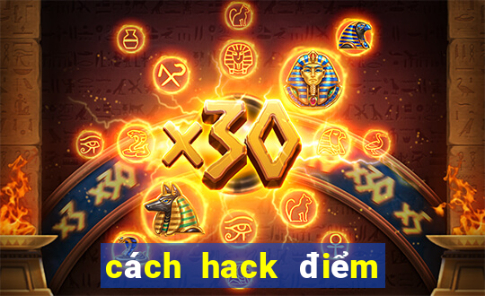 cách hack điểm máy xèng