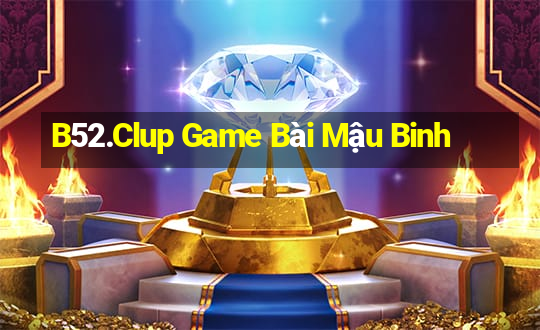 B52.Clup Game Bài Mậu Binh