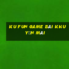 Ku Fun Game Bài Khuyến Mãi