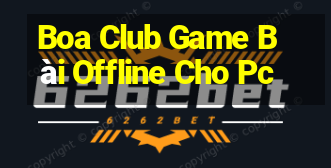 Boa Club Game Bài Offline Cho Pc