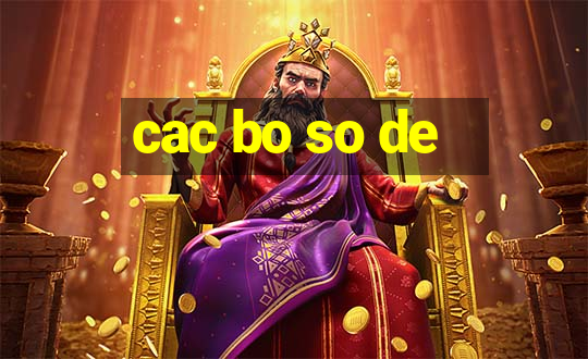 cac bo so de