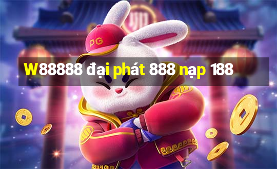 W88888 đại phát 888 nạp 188