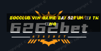 Bocclub Vin Game Bài 52Fun Đổi Thưởng