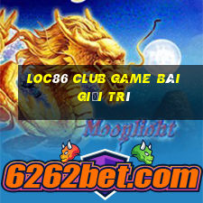 Loc86 Club Game Bài Giải Trí