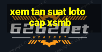 xem tan suat loto cap xsmb