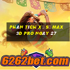 Phân tích Xổ Số max 3d pro ngày 27